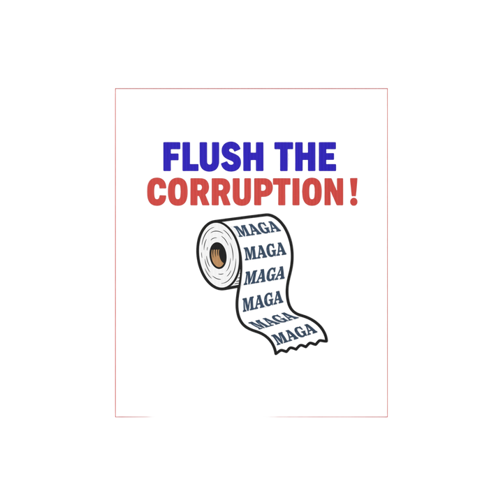 Flush the Corruption! Yard sign